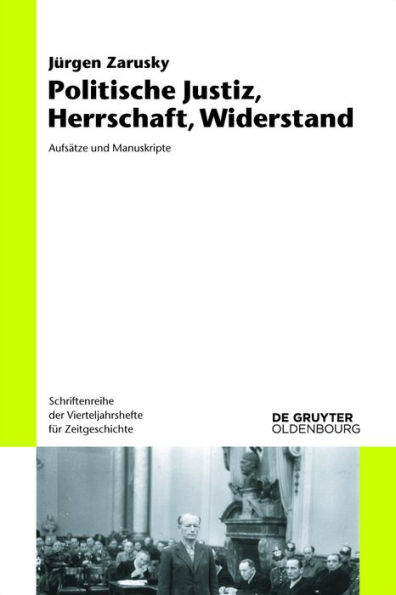 Politische Justiz, Herrschaft, Widerstand: Aufs tze und Manuskripte