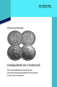 Title: Geldpolitik im Umbruch: Die Zentralbanken Frankreichs und der Bundesrepublik Deutschland in den 1970er Jahren, Author: Clemens Krauss