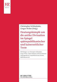 Title: Deutungskämpfe um die antike Divination im Spiegel spätrepublikanischer und kaiserzeitlicher Texte, Author: Christopher Schliephake