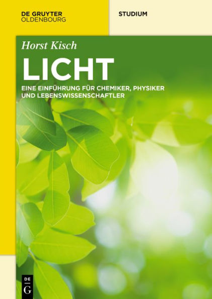 Licht: Eine Einführung für Chemiker, Physiker und Lebenswissenschaftler