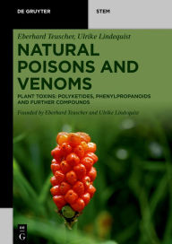 Title: Natural Poisons and Venoms: Plant Toxins: Polyketides, Phenylpropanoids and Further Compounds, Author: Eberhard Teuscher