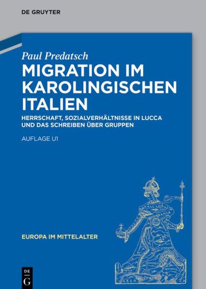 Migration im karolingischen Italien: Herrschaft, Sozialverhältnisse Lucca und das Schreiben über Gruppen