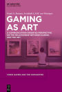 Video Games as Art: A Communication-Oriented Perspective on the Relationship between Gaming and the Art