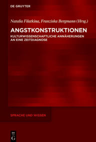 Title: Angstkonstruktionen: Kulturwissenschaftliche Annäherungen an eine Zeitdiagnose, Author: Natalia Filatkina