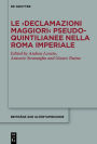 Le >Declamazioni maggiori< pseudo-quintilianee nella Roma imperiale