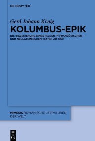 Title: Kolumbus-Epik: Die Inszenierung eines Helden in französischen und neulateinischen Texten ab 1750, Author: Gerd Johann König