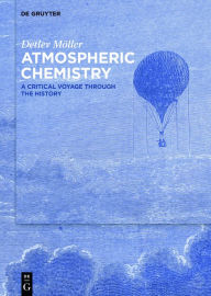 Title: Atmospheric Chemistry: A Critical Voyage Through the History, Author: Detlev Möller