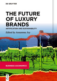 Title: The Future of Luxury Brands: Artification and Sustainability, Author: Annamma Joy