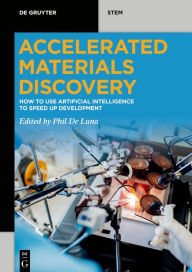 Title: Accelerated Materials Discovery: How to Use Artificial Intelligence to Speed Up Development, Author: Phil De Luna