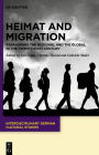 Heimat and Migration: Reimagining the Regional and the Global in the Twenty-First Century