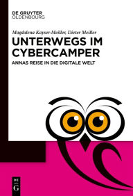 Title: Unterwegs im Cyber-Camper: Annas Reise in die digitale Welt, Author: Magdalena Kayser-Meiller