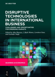 Title: Disruptive Technologies in International Business: Challenges and Opportunities for Emerging Markets, Author: Alka Maurya