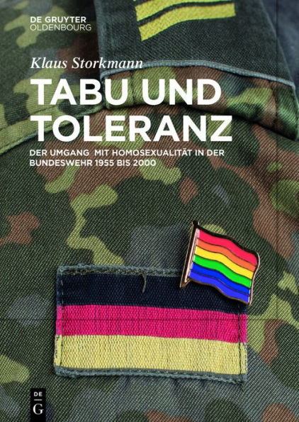 Tabu und Toleranz: der Umgang mit Homosexualität Bundeswehr 1955 bis 2000