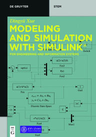 Title: Modeling and Simulation with Simulink®: For Engineering and Information Systems, Author: Dingyü Xue