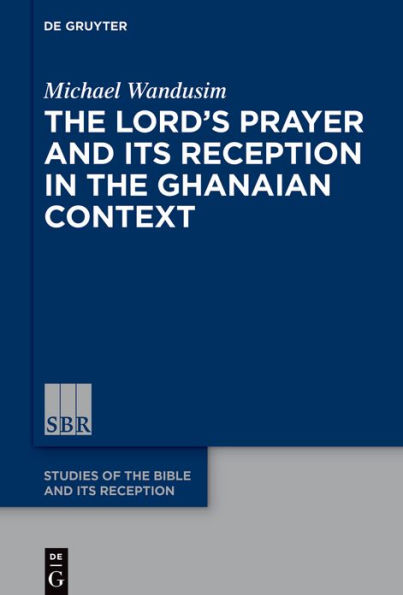 the Lord's Prayer Ghanaian Context: A Reception-Historical Study