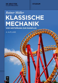 Title: Klassische Mechanik: Vom Weitsprung zum Marsflug, Author: Rainer Müller