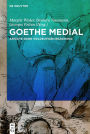 Goethe medial: Aspekte einer vieldeutigen Beziehung