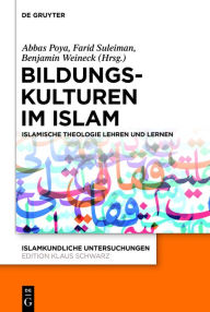 Title: Bildungskulturen im Islam: Islamische Theologie lehren und lernen, Author: Abbas Poya