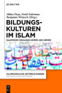 Bildungskulturen im Islam: Islamische Theologie lehren und lernen