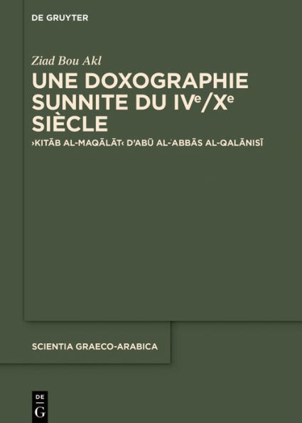 Une doxographie sunnite du IVe/Xe siècle: >Kitab al-maqalat< d'Abu al-?Abbas al-Qalanisi