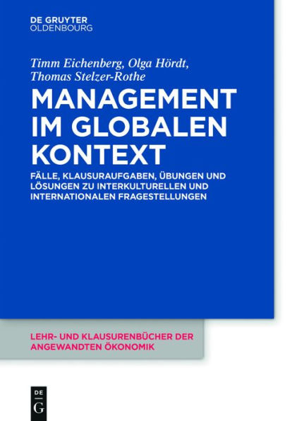 Management im globalen Kontext: Fälle, Klausuraufgaben, Übungen und Lösungen zu interkulturellen internationalen Fragestellungen