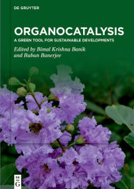 Title: Organocatalysis: A Green Tool for Sustainable Developments, Author: Bimal Krishna Banik