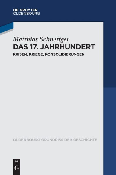 Das 17. Jahrhundert: Krisen, Kriege, Konsolidierungen