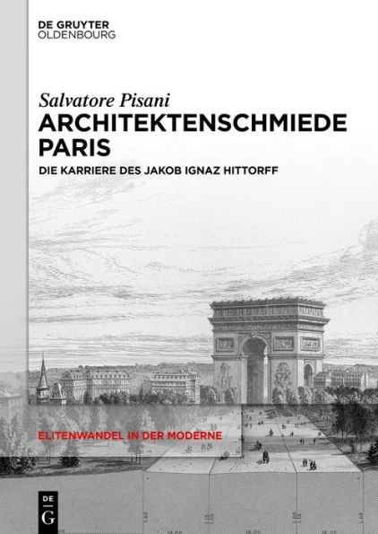 Architektenschmiede Paris: Die Karriere des Jakob Ignaz Hittorff