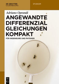Title: Angewandte Differentialgleichungen Kompakt: für Ingenieure und Physiker, Author: Adriano Oprandi
