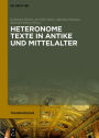 Heteronome Texte: Kommentierende und tradierende Literatur in Antike und Mittelalter