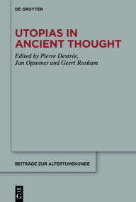 Title: Utopias in Ancient Thought, Author: Pierre Destrée