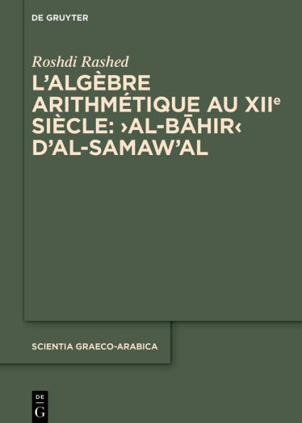 L'algèbre arithmétique au XIIe siècle: >Al-Bahir< d'al-Samaw'al