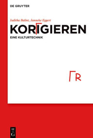 Title: Korrigieren - eine Kulturtechnik, Author: Iuditha Balint