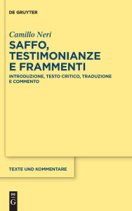 Title: Saffo - testimonianze e frammenti: Introduzione, testo critico, traduzione e commento, Author: Camillo Neri