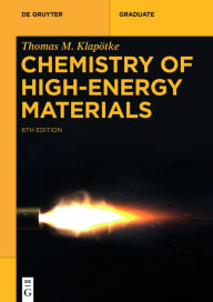 Title: Chemistry of High-Energy Materials, Author: Thomas M. Klapötke