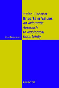 Title: Uncertain Values: An Axiomatic Approach to Axiological Uncertainty, Author: Stefan Riedener