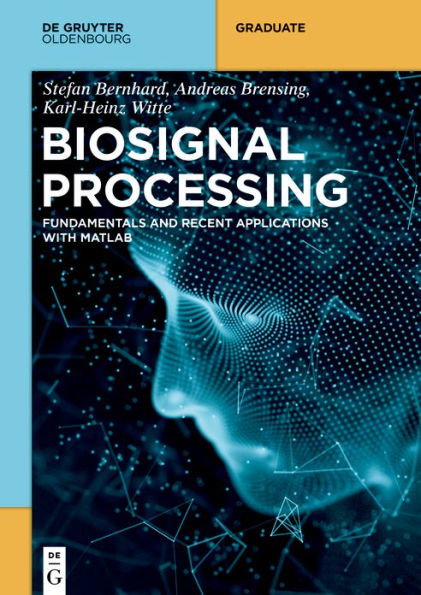 Biosignal Processing: Fundamentals and Recent Applications with MATLAB ®