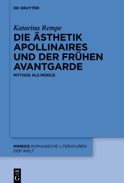 Die sthetik Apollinaires und der fr hen Avantgarde: Mythos als Modus