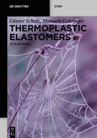 Title: Thermoplastic Elastomers: At a Glance, Author: G nter Scholz