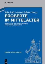 Title: Eroberte im Mittelalter: Umbruchssituationen erleben, bewältigen, gestalten, Author: Rike Szill