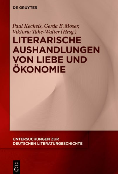 Literarische Aushandlungen von Liebe und Ökonomie