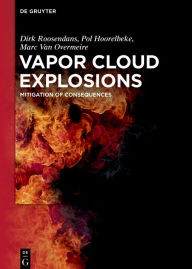 Title: Vapor Cloud Explosions: Mitigation of Consequences, Author: Dirk Roosendans