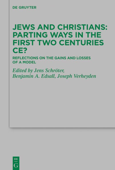 Jews and Christians - Parting Ways the First Two Centuries CE?: Reflections on Gains Losses of a Model