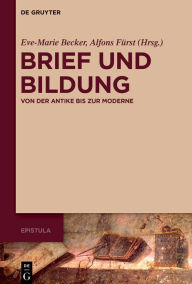 Title: Brief und Bildung: Von der Antike bis zur Moderne, Author: Eve-Marie Becker