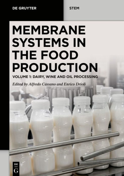 Membrane Systems the Food Production: Volume 1: Dairy, Wine, and Oil Processing