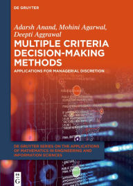 Title: Multiple Criteria Decision-Making Methods: Applications for Managerial Discretion, Author: Adarsh Anand