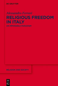 Title: Religious Freedom in Italy: An Impossible Paradigm?, Author: Alessandro Ferrari