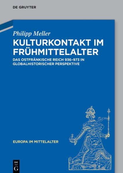Kulturkontakt im Frühmittelalter: Das ostfränkische Reich 936-973 globalhistorischer Perspektive