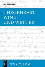 Title: Wind und Wetter: Griechisch - deutsch, Author: Theophrast