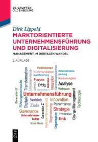 Title: Marktorientierte Unternehmensführung und Digitalisierung: Management im digitalen Wandel, Author: Dirk Lippold